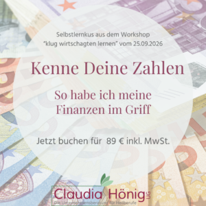 Kenne Deine Zahlen - Selbstlernkurs aus dem Workshop "klug wirtschaften lernen" - Deine Ausgaben im Griff